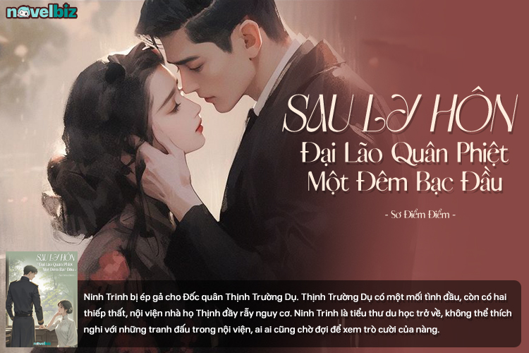 Sau Ly Hôn, Đại Lão Quân Phiệt Một Đêm Bạc Đầu